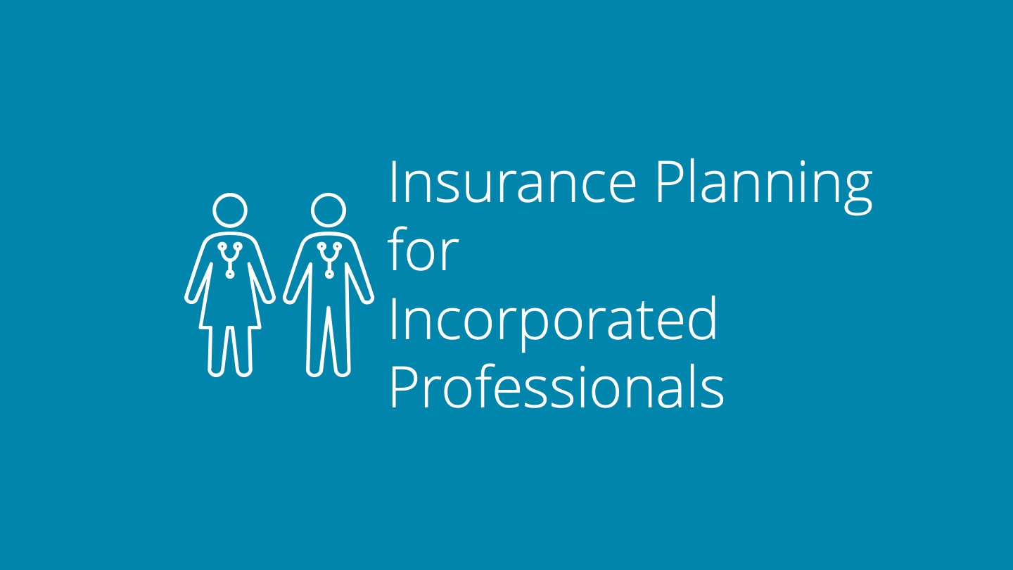 Insurance Planning for Incorporated Professionals