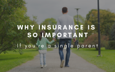 Why Insurance Is So Important If You’re A Single Parent